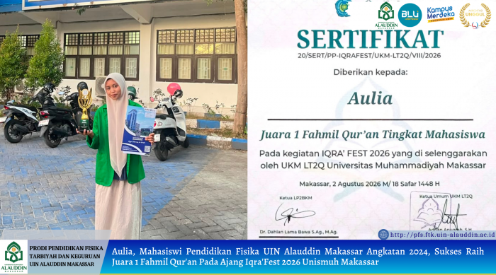 Aulia, Mahasiswi Pendidikan Fisika UIN Alauddin Makassar Angkatan 2024, Sukses Raih Juara 1 Fahmil Qur'an Pada Ajang Iqra'Fest 2026 Unismuh Makassar