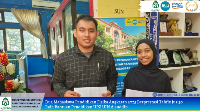 Dua Mahasiswa Pendidikan Fisika Angkatan 2025 Berprestasi Tahfiz Juz 30 Raih Bantuan Pendidikan UPZ UIN Alauddin