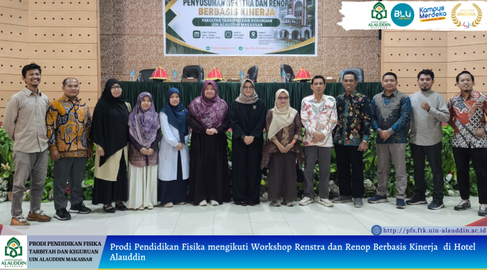Prodi Pendidikan Fisika mengikuti Workshop Renstra dan Renop Berbasis Kinerja  di Hotel Alauddin
